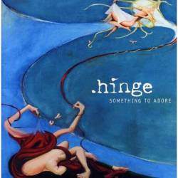 Hinge (AUS) : Something to Adore